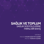 Sağlık ve Toplum: Sağlık Sosyolojisine Farklı Bir Bakış