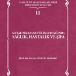 Metafizik/Manevi İlimler Işığında Sağlık, Hastalık ve Şifa
